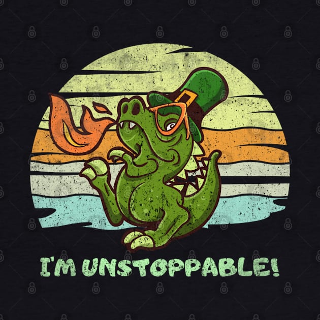 Funny I'm Unstoppable T Rex ( St Patrick day) by Draw One Last Breath Horror 